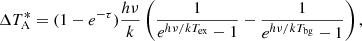 $$ \begin{aligned} \Delta T^*_{\rm A} = (1 - e^{-\tau }) \frac{h\nu }{k} \left(\frac{1}{e^{h\nu /kT_{\rm ex}}-1} - \frac{1}{e^{h\nu /kT_{\rm bg}}-1}\right), \end{aligned} $$
