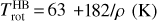 $T_{{\rm{rot}}}^{{\rm{HB}}} = 63 + {{182} \mathord{\left/ {\vphantom {{182} \rho }} \right. \kern-\nulldelimiterspace} \rho }\left( {\rm{K}} \right)$
