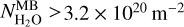$N_{{{\rm{H}}_2}{\rm{O}}}^{{\rm{MB}}} > 3.2 \times {10^{20}}{{\rm{m}}^{ - 2}}$