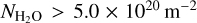 ${N_{{{\rm{H}}_{\rm{2}}}{\rm{O}}}} > 5.0 \times {10^{20}}{{\rm{m}}^{ - 2}}$