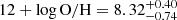 $ 12+\log \mathrm{O/H}=8.32^{+0.40}_{-0.74} $
