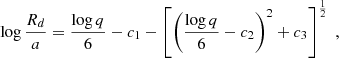 $$ \begin{aligned} \log \frac{R_d}{a}=\frac{\log q}{6}-c_1-\left[\left(\frac{\log q}{6}-c_2\right)^2+c_3\right]^\frac{1}{2}\; , \end{aligned} $$
