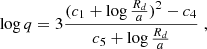 $$ \begin{aligned} \log q= 3 \frac{(c_1+\log \frac{R_d}{a})^2-c_4}{c_5+\log \frac{R_d}{a}}\; , \end{aligned} $$