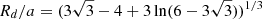 $ R_d/a=(3\sqrt{3}-4+3\ln(6-3\sqrt{3}))^{1/3} $
