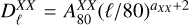 $D_\ell ^{XX} = A_{80}^{XX}{\left( {\ell /80} \right)^{{a_{XX}} + 2}}$