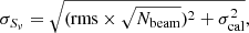 $$ \begin{aligned} \sigma _{S_{\nu }} = \sqrt{(\mathrm{rms} \times \sqrt{N_{\mathrm{beam} }})^2 + \sigma _{\mathrm{cal} }^2}, \end{aligned} $$