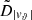 $ \tilde D_{|{v}_{\vartheta}|} $