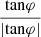 $ \frac{\mathrm{tan} \varphi}{|\mathrm{tan} \varphi|} $