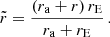 $$ \begin{aligned} \tilde{r} = \frac{\left( r_{\rm a} + r\right) r_{\rm E}}{r_{\rm a} + r_{\rm E}} \, . \end{aligned} $$