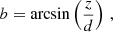 $$ \begin{aligned} b = \mathrm{arcsin} \left( \frac{z}{d}\right) \, , \end{aligned} $$