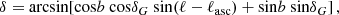 $$ \begin{aligned} \delta = \mathrm{arcsin} [\mathrm{cos} b\ \mathrm{cos} \delta _G\ \mathrm{sin} (\ell -\ell _{\rm asc}) + \mathrm{sin} b\ \mathrm{sin} \delta _G] \, , \end{aligned} $$