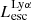 $ L_{\mathrm{esc}}^{\mathrm{Ly}\alpha} $