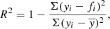 $$ \begin{aligned} R^2 = 1 - \frac{\Sigma (y_i - f_i)^2}{\Sigma (y_i - \overline{y})^2}, \end{aligned} $$