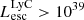 $ L_{\mathrm{esc}}^{\mathrm{LyC}} > 10^{39} $