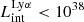 $ L_{\mathrm{int}}^{\mathrm{Ly}\alpha} < 10^{38} $