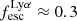 $ f_{\mathrm{esc}}^{\mathrm{Ly}\alpha} \approx 0.3 $