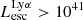 $ L_{\mathrm{esc}}^{\mathrm{Ly}\alpha} > 10^{41} $