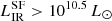 $ L^{\mathrm{SF}}_{\mathrm{IR}} > 10^{10.5}\,L_{\odot} $