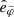 $ \hat{e}_{\tilde{\varphi}} $