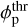 $\phi _{\rm{p}}^{{\rm{thr}}}$