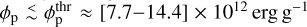 ${\phi _{\rm{p}}} \mathbin{\lower.3ex\hbox{$\buildrel&lt;\over {\smash{\scriptstyle\sim}\vphantom{_x}}$}} \phi _{\rm{p}}^{{\rm{thr}}} \approx [7.7 - 14.4] \times {10^{12}}{\rm{erg}}\,{{\rm{g}}^{ - 1}}$