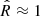 $ \hat{R} \approx 1 $
