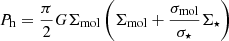 $ P_{\mathrm{h}} = \frac{\pi}{2}G\Sigma_{\mathrm{mol}} \left(\Sigma_{\mathrm{mol}} + \frac{\sigma_{\mathrm{mol}}}{\sigma_{\star}} \Sigma_{\star}\right) $