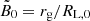 $ {\tilde{B}_0=r_{\mathrm{g}}/R_{\mathrm{L,0}}} $