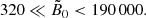 $$ \begin{aligned} 320 \ll \tilde{B}_0 < 190\,000. \end{aligned} $$