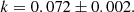$$ \begin{aligned} k=0.072\pm 0.002 . \end{aligned} $$