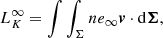 $$ \begin{aligned} L_{K}^{\infty }=\int \int _{\Sigma } n e_{\infty } \boldsymbol{v} \cdot \mathrm{d}\boldsymbol{\Sigma }, \end{aligned} $$