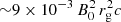 $ {\sim}9\times 10^{-3}\,B^2_0\,r^2_{\rm g}c $