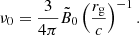 $$ \begin{aligned} \nu _0=\frac{3}{4\pi }\tilde{B}_0\left(\frac{r_{\rm g}}{c}\right)^{-1}. \end{aligned} $$
