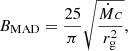 $$ \begin{aligned} B_{\rm MAD}=\frac{25}{\pi }\sqrt{\frac{\dot{M}c}{r_{\rm g}^2}}, \end{aligned} $$