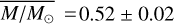 $\overline {M/{M_ \odot }} = 0.52 \pm 0.02$