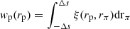 $ { w_{\mathrm{p}}(r_{\mathrm{p}}}) = \int_{-\Delta s}^{\Delta s}\xi(r_{\mathrm{p}},r_{\pi})\mathrm{dr}_{\pi} $