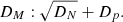 $$ \begin{aligned} D_M: \sqrt{D_ N}+ D_p. \end{aligned} $$