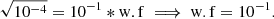 $$ \begin{aligned} \sqrt{10^{-4}} = 10^{-1}*\mathrm{w.f} \implies \mathrm{w.f} = 10^{-1}. \end{aligned} $$