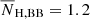 $ \overline{N}_{\mathrm{H,BB}}=1.2 $