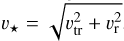 ${\upsilon _ * } = \sqrt {\upsilon _{{\rm{tr}}}^2 + \upsilon _{\rm{r}}^2}$