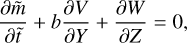 ${{\partial \tilde m} \over {\partial \tilde t}} + b{{\partial V} \over {\partial Y}} + {{\partial W} \over {\partial Z}} = 0,$