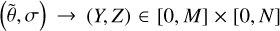 $\left( {\widetilde \theta ,\sigma } \right) \to \left( {Y,Z} \right) \in \left[ {0,M} \right] \times \left[ {0,N} \right]$
