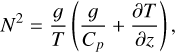 ${N^2} = {g \over T}\left( {{g \over {{C_p}}} + {{\partial T} \over {\partial z}}} \right),$