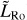 ${\tilde L_{{\rm{Ro}}}}$