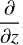 ${\partial \over {\partial z}}$