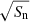 $ \sqrt{S_\mathrm{{n}}} $