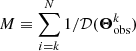 $ M\equiv\sum_{i=k}^{N}1/\mathcal{D}( \boldsymbol{\Theta}^k_\mathrm{{obs}}) $