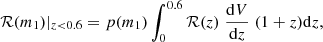 $$ \begin{aligned} \mathcal{R} (m_1)|_{z<0.6}=p(m_1)\int ^{0.6}_0\mathcal{R} (z)\left.\frac{\mathrm{d}V}{\mathrm{d}z}\right.(1+z)\mathrm{d}z, \end{aligned} $$