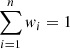 $ \sum_{i=1}^{n} w_i = 1 $