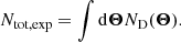 $$ \begin{aligned} N_{\rm {tot,exp}}=\int \mathrm{d}\boldsymbol{\Theta }N_{\rm D}(\boldsymbol{\Theta }). \end{aligned} $$